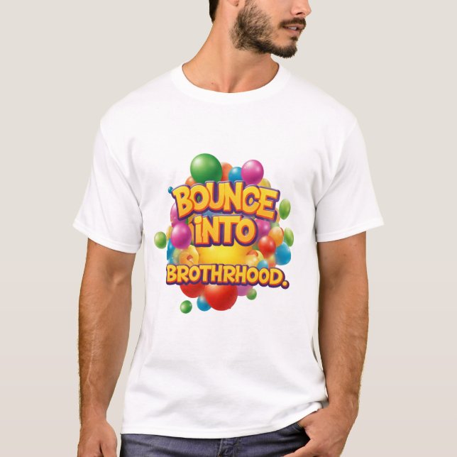 Bounce into Brotherhood. T-Shirt (Front)