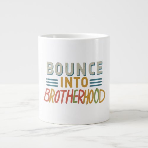 Bounce into Brotherhood T_Shirt Design Giant Coffee Mug