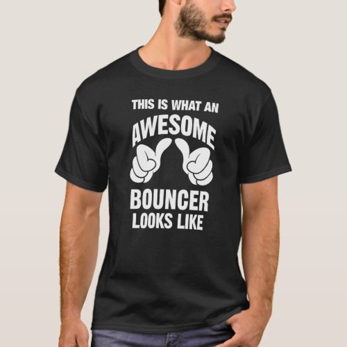 Bouncer Awesome Looks Like Funny T_Shirt