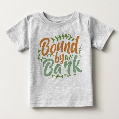 Bound by Bark Baby T_Shirt