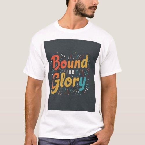 bound for glory T_Shirt