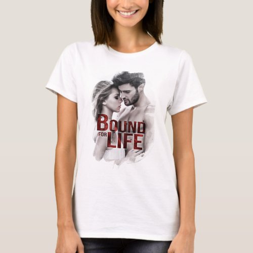 Bound For Life T_Shirt