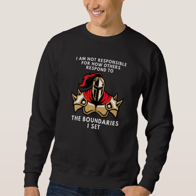Boundaries I Am Not Responsible For How You Respon Sweatshirt (Front)