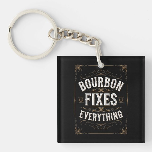 Bourbon Day Fixes Everything  Keychain (Front)