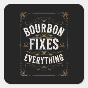 Bourbon Day Fixes Everything Square Sticker