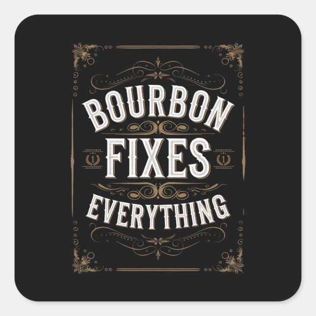 Bourbon Day Fixes Everything  Square Sticker (Front)
