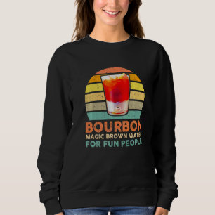 Bourbon Definition Magic Brown Water For Fun Peopl Sweatshirt