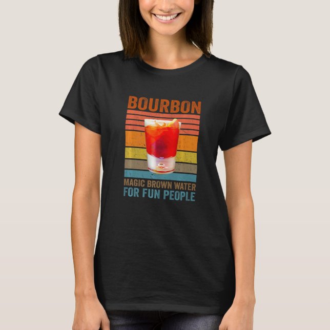 Bourbon Definition Magic Brown Water For Fun Peopl T-Shirt (Front)