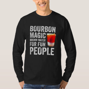 Bourbon Definition Magic Brown Water For Fun Peopl T-Shirt