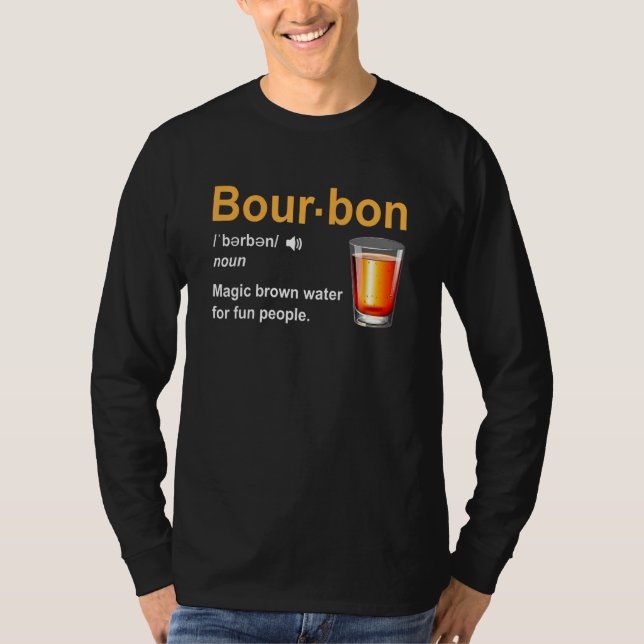 Bourbon Definition Magic Brown Water For Fun Peopl T-Shirt (Front)