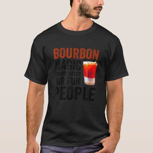 Bourbon Definition Magic Brown Water For Fun Peopl T-Shirt (Front)