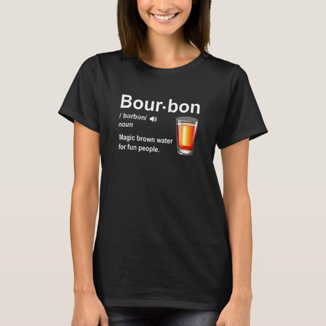 Bourbon Definition Magic Brown Water For Fun Peopl T-Shirt (Front)