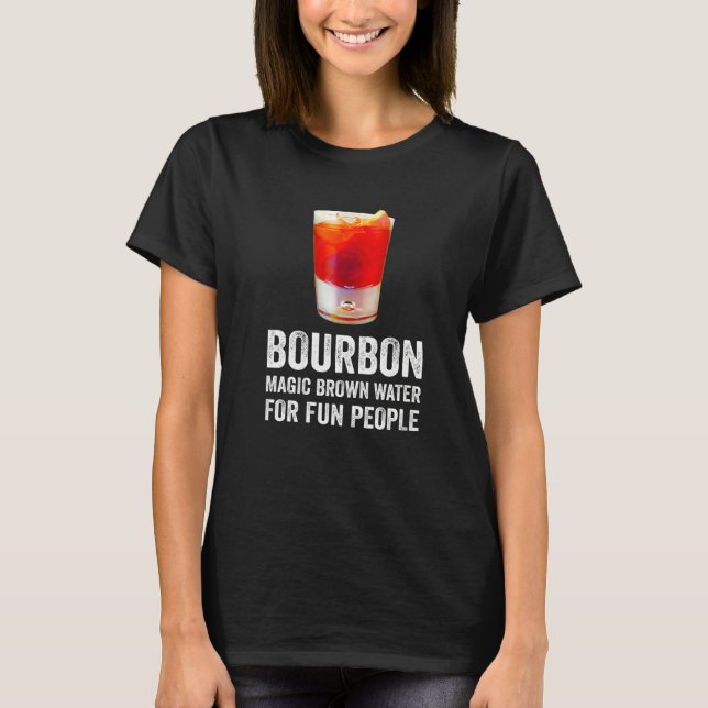 Bourbon Definition Magic Brown Water For Fun Peopl T-Shirt (Front)