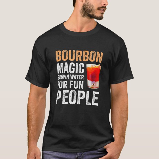 Bourbon Definition Magic Brown Water For Fun Peopl T-Shirt (Front)
