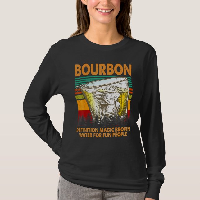 Bourbon Definition Magic Brown Water For People T-Shirt (Front)