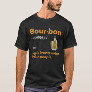 Bourbon Definition Whiskey Drinking Quote  Idea  1 T-Shirt