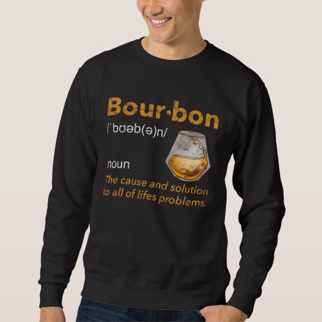 Bourbon Definition Whiskey Drinking Quote  Idea  3 Sweatshirt (Front)