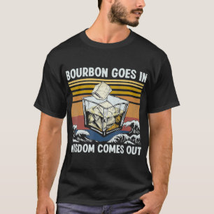 Bourbon Goes In Wisdom Comes Out 1970s Retro T Shi T-Shirt