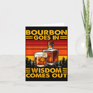 Bourbon Goes In Wisdom Comes Out Bourbon Drinking  Card