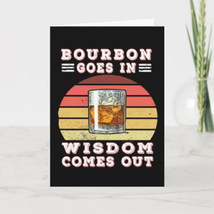 Bourbon goes in wisdom comes out card