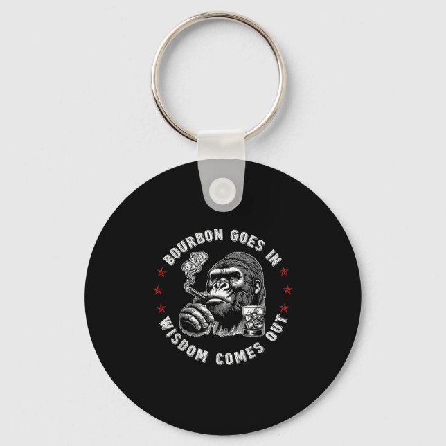 Bourbon Goes In Wisdom Comes Out Funny Monkey Whis Keychain (Front)