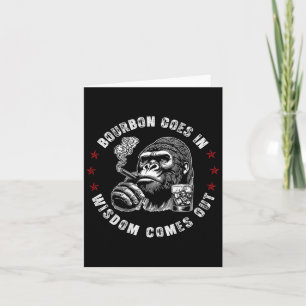 Bourbon Goes In Wisdom Comes Out Monkey Whiskey (o Card