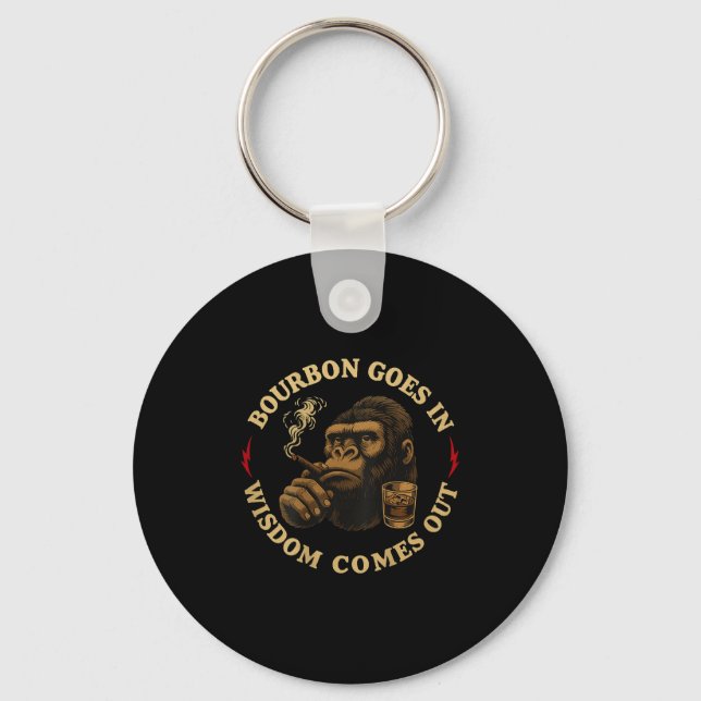 Bourbon Goes In Wisdom Comes Out Monkey Whiskey (o Keychain (Front)