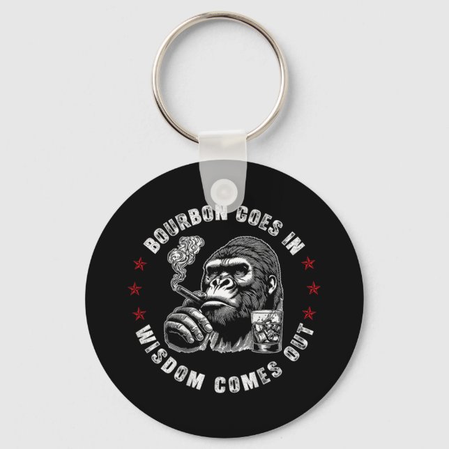 Bourbon Goes In Wisdom Comes Out Monkey Whiskey (o Keychain (Front)