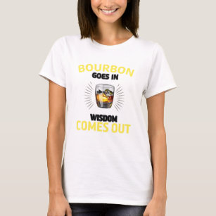 Bourbon Goes In Wisdom Comes Out Retro Bourbon Dri T-Shirt