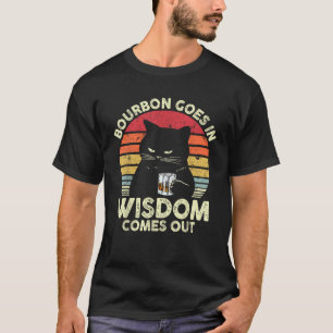 Bourbon Goes In Wisdom Comes Out Vintage Cat Whisk T-Shirt