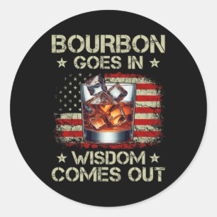 Bourbon Goes In Wisdom Comes Out Whiskey Usa Flag Classic Round Sticker