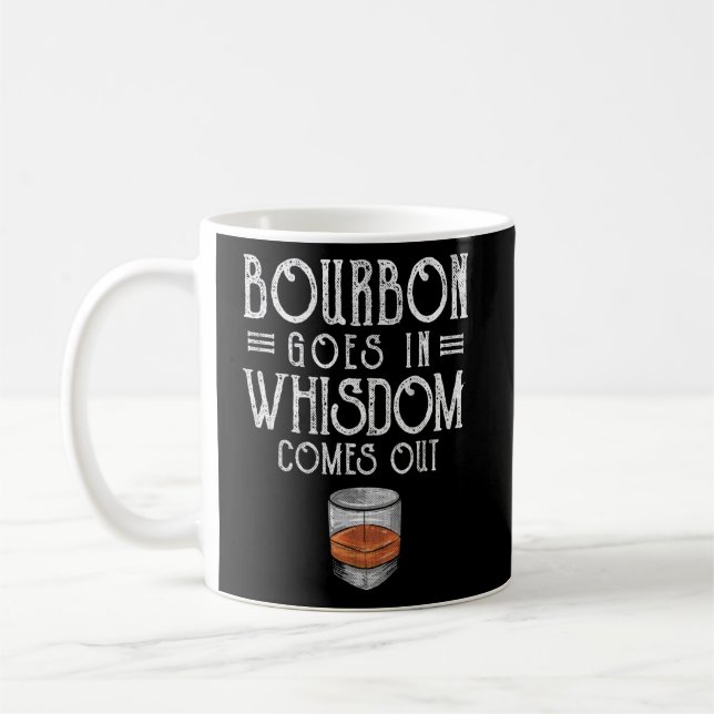 Bourbon Goes In Wisdom Comes Out Whisky  Coffee Mug (Left)