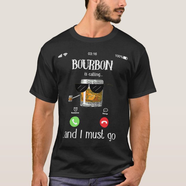Bourbon Is Calling And I Must Go T-Shirt (Front)