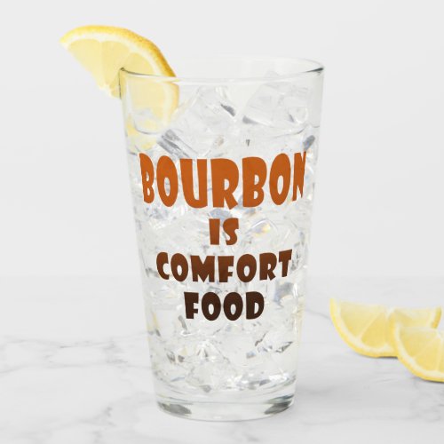Bourbon Is Comfort Food Drink Highball Pint Glass