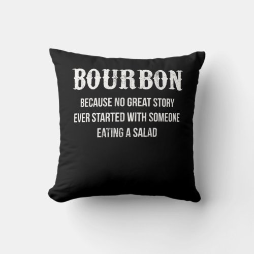 Bourbon Lovers Gift No Great Story Started Funny A Throw Pillow