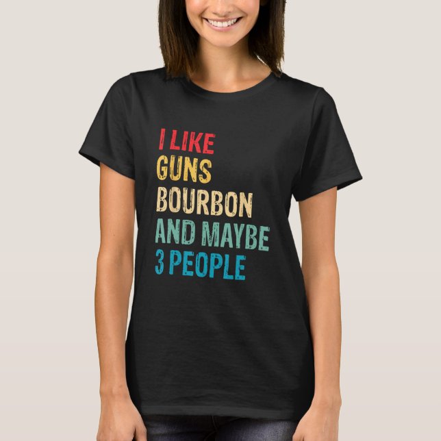 Bourbon & Maybe 3 People Whiskey Drinking  Graphic T-Shirt (Front)