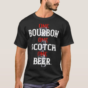 Bourbon One Scotch One Beer T-Shirt