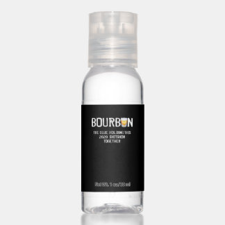 Bourbon The Glue Holding This 2020 Shitshow Hand Sanitizer