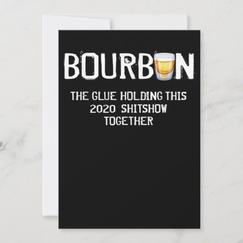 Bourbon The Glue Holding This 2020 Shitshow Thank You Card
