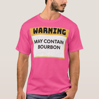Bourbon Warning May Contain Bourbon 2 T-Shirt