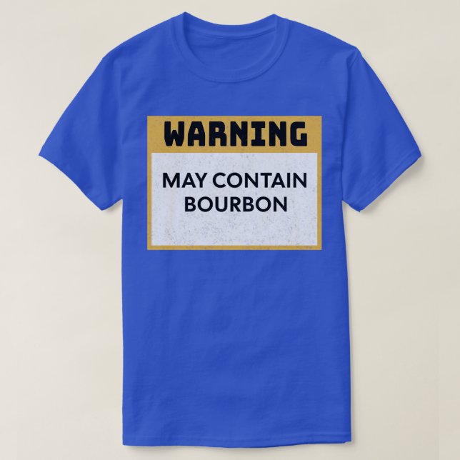 Bourbon Warning May Contain Bourbon T-Shirt (Design Front)