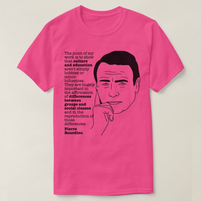 Bourdieu Quote 1 Philosophy Sociology Teacher T-Shirt (Design Front)