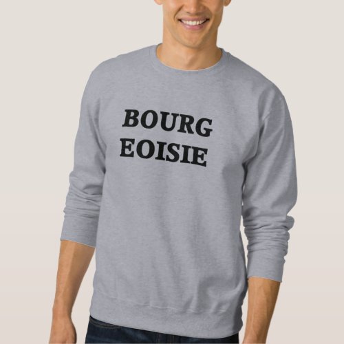 Bourgeoisie Crew Neck Sweatshirt