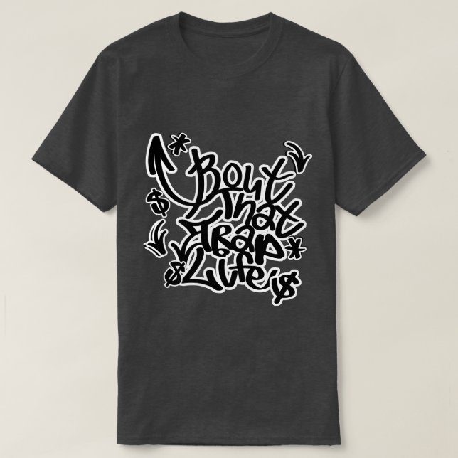 Bout that Trap Life  T-Shirt (Design Front)