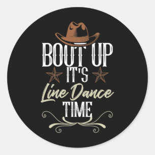 Bout Up It's Line Dance Time - Line Dancing Classic Round Sticker