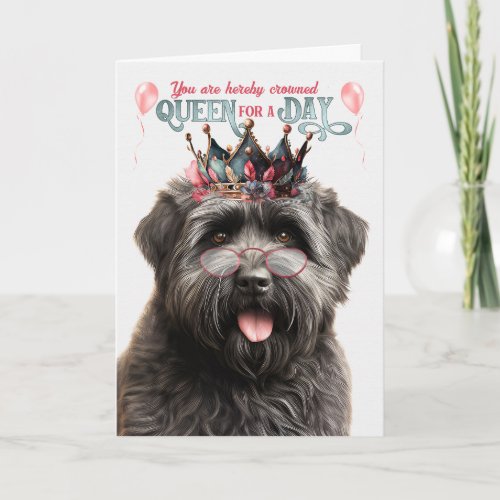 Bouvier Dog Queen for Day Funny Birthday Card