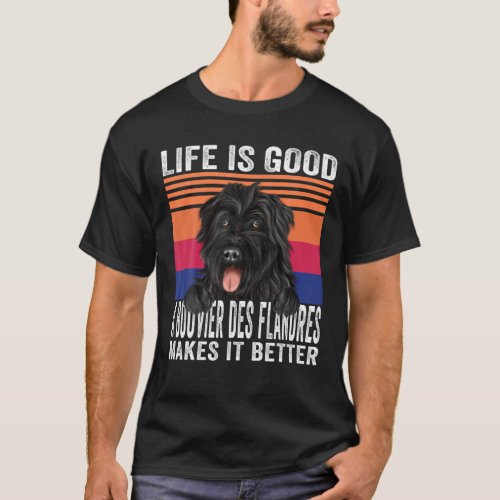 Bouviers Des Flandres Makes Your Life Good Vintage T_Shirt