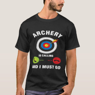 Bow Arrow Shooting Archer Archery Is Calling And I T-Shirt