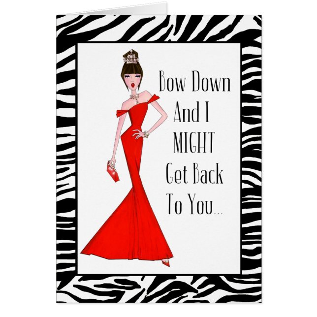 "Bow down and I might get back to you..." Cards (Front)