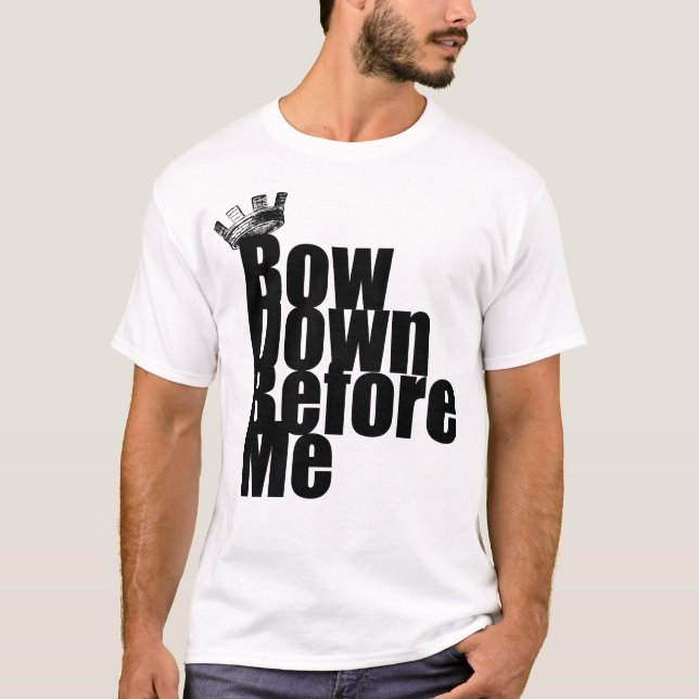 Bow Down T-Shirt (Front)